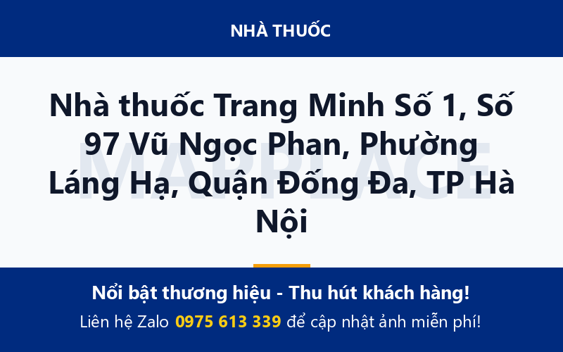 Nhà thuốc Trang Minh Số 1, Số 97 Vũ Ngọc Phan, Phường Láng Hạ, Quận Đống Đa, TP Hà Nội