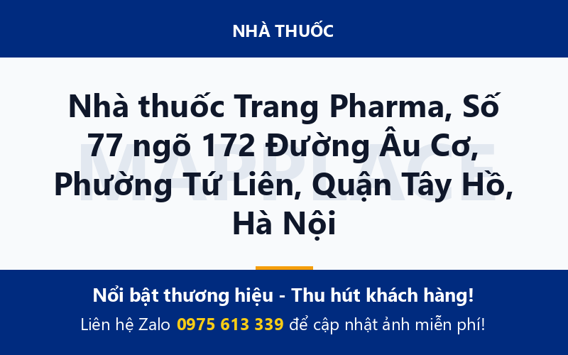Nhà thuốc Trang Pharma, Số 77 ngõ 172 Đường Âu Cơ, Phường Tứ Liên, Quận Tây Hồ, Hà Nội