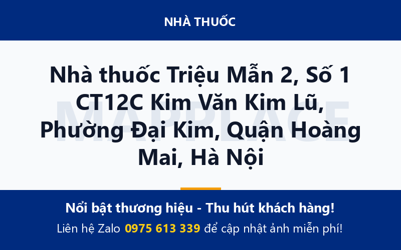 Nhà thuốc Triệu Mẫn 2, Số 1 CT12C Kim Văn Kim Lũ, Phường Đại Kim, Quận Hoàng Mai, Hà Nội