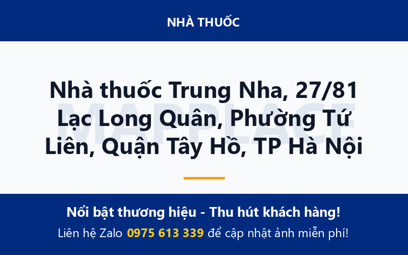 Nhà thuốc Trung Nha, 27/81 Lạc Long Quân, Phường Tứ Liên, Quận Tây Hồ, TP Hà Nội