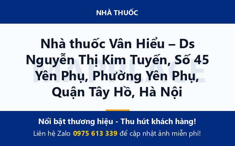Nhà thuốc Vân Hiểu – Ds Nguyễn Thị Kim Tuyến, Số 45 Yên Phụ, Phường Yên Phụ, Quận Tây Hồ, Hà Nội