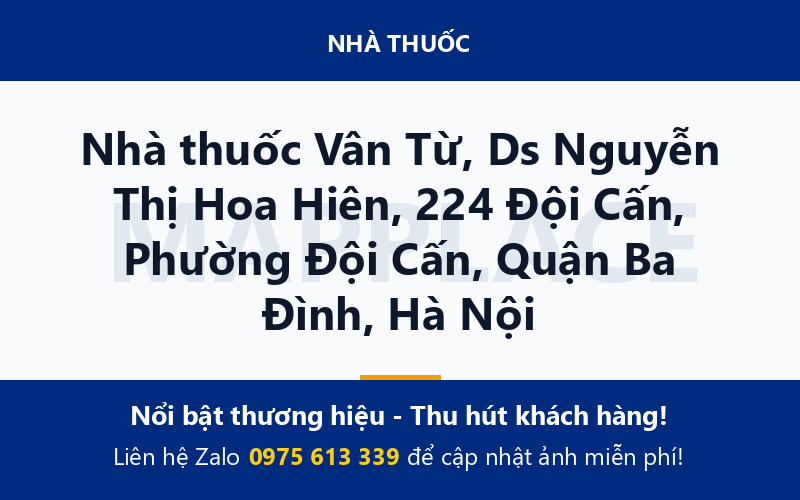 Nhà thuốc Vân Từ, Ds Nguyễn Thị Hoa Hiên, 224 Đội Cấn, Phường Đội Cấn, Quận Ba Đình, Hà Nội