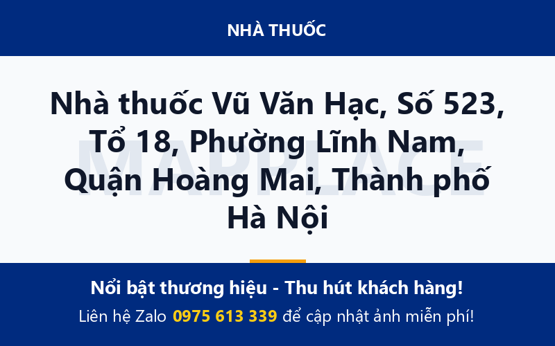 Nhà thuốc Vũ Văn Hạc, Số 523, Tổ 18, Phường Lĩnh Nam, Quận Hoàng Mai, Thành phố Hà Nội