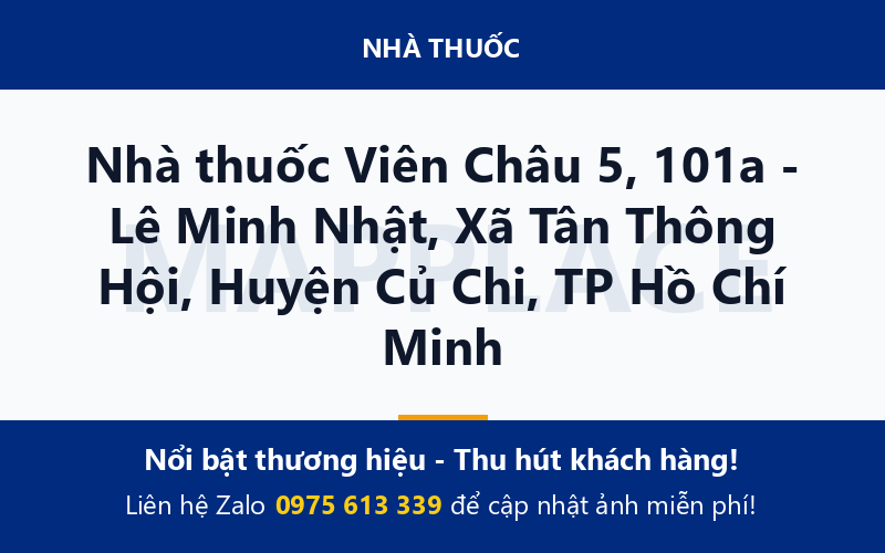 Nhà thuốc Viên Châu 5, 101a - Lê Minh Nhật, Xã Tân Thông Hội, Huyện Củ Chi, TP Hồ Chí Minh