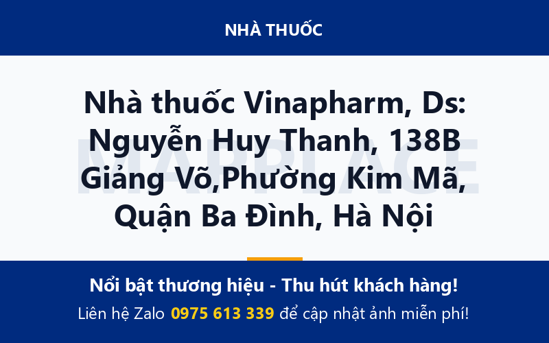 Nhà thuốc Vinapharm, Ds: Nguyễn Huy Thanh, 138B Giảng Võ,Phường Kim Mã, Quận Ba Đình, Hà Nội