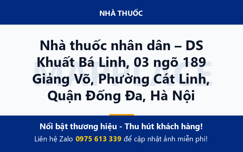 Nhà thuốc nhân dân – DS Khuất Bá Linh, 03 ngõ 189 Giảng Võ, Phường Cát Linh, Quận Đống Đa, Hà Nội