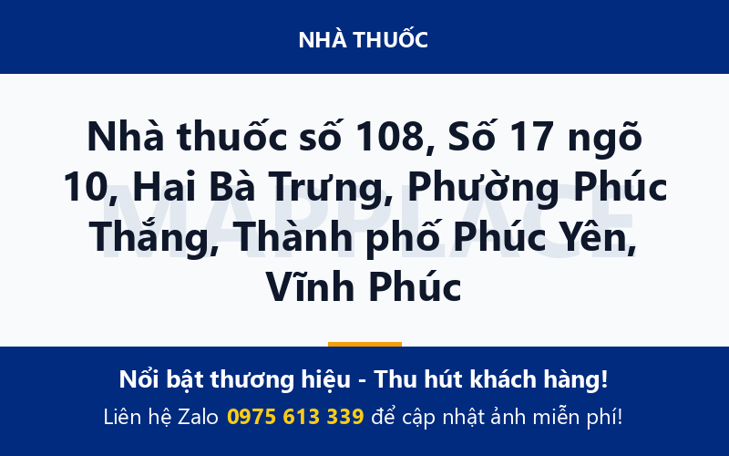 Nhà thuốc số 108, Số 17 ngõ 10, Hai Bà Trưng, Phường Phúc Thắng, Thành phố Phúc Yên, Vĩnh Phúc