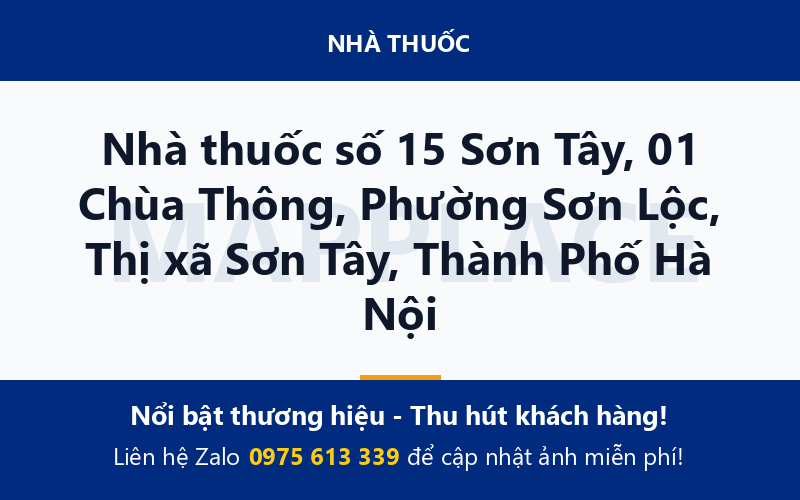 Nhà thuốc số 15 Sơn Tây, 01 Chùa Thông, Phường Sơn Lộc, Thị xã Sơn Tây, Thành Phố Hà Nội
