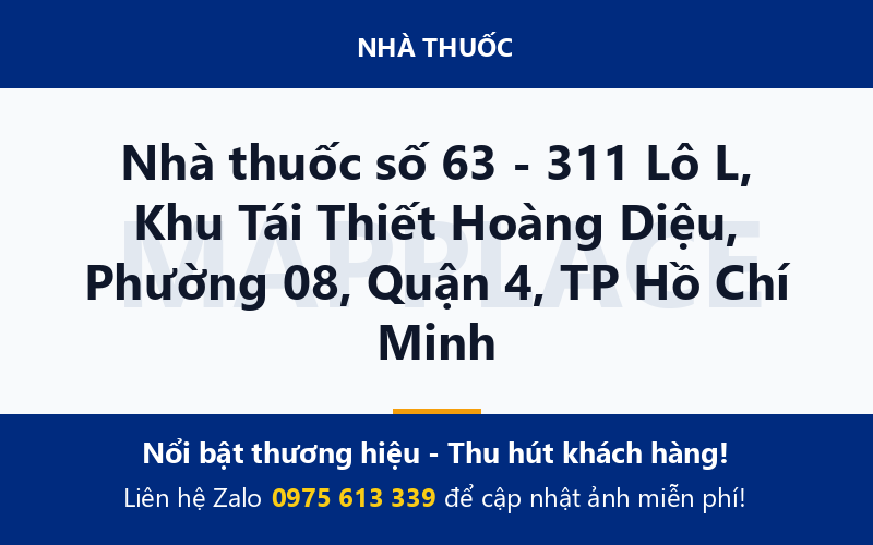 Nhà thuốc số 63 - 311 Lô L, Khu Tái Thiết Hoàng Diệu, Phường 08, Quận 4, TP Hồ Chí Minh
