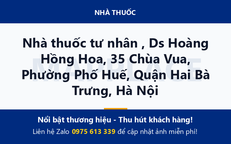 Nhà thuốc tư nhân , Ds Hoàng Hồng Hoa, 35 Chùa Vua, Phường Phố Huế, Quận Hai Bà Trưng, Hà Nội