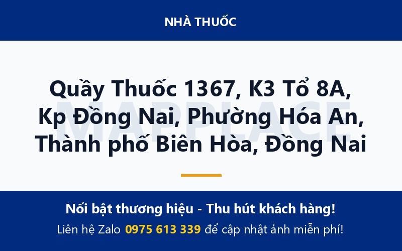 Quầy Thuốc 1367, K3 Tổ 8A, Kp Đồng Nai, Phường Hóa An, Thành phố Biên Hòa, Đồng Nai