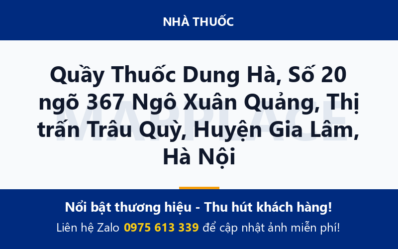 Quầy Thuốc Dung Hà, Số 20 ngõ 367 Ngô Xuân Quảng, Thị trấn Trâu Quỳ, Huyện Gia Lâm, Hà Nội