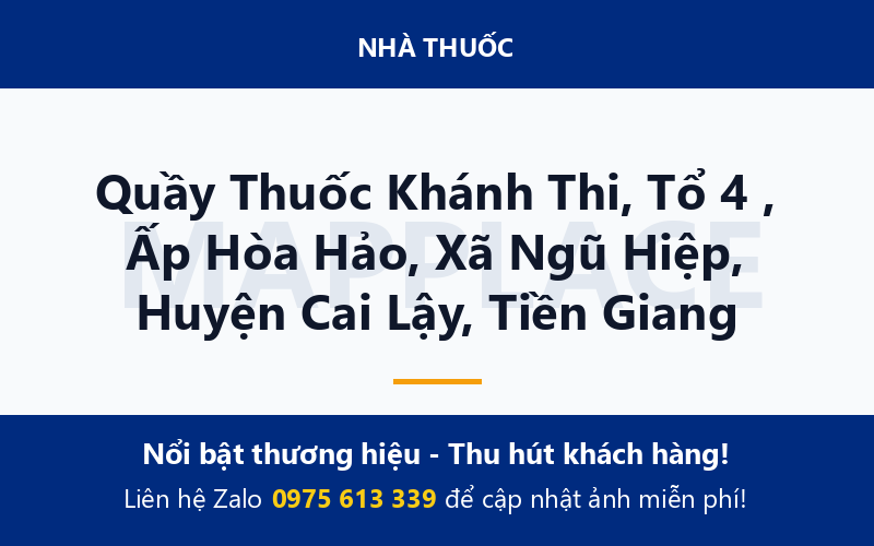 Quầy Thuốc Khánh Thi, Tổ 4 , Ấp Hòa Hảo, Xã Ngũ Hiệp, Huyện Cai Lậy, Tiền Giang