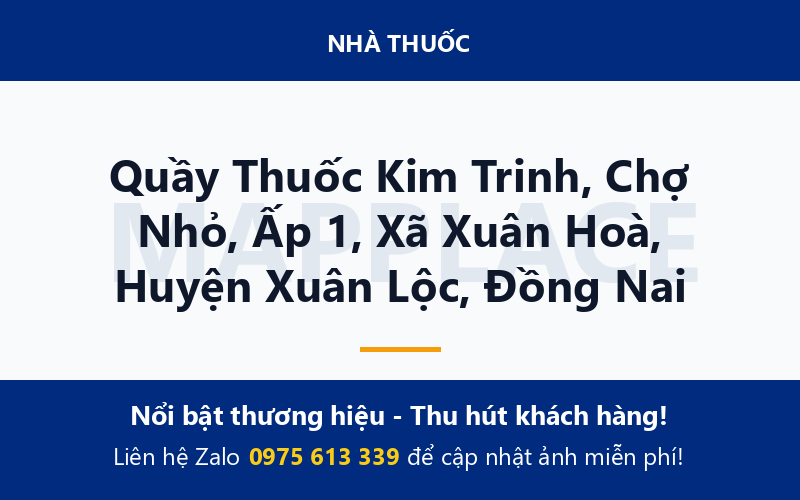 Quầy Thuốc Kim Trinh, Chợ Nhỏ, Ấp 1, Xã Xuân Hoà, Huyện Xuân Lộc, Đồng Nai