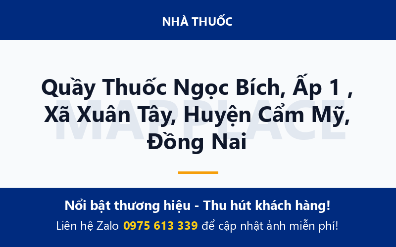 Quầy Thuốc Ngọc Bích, Ấp 1 , Xã Xuân Tây, Huyện Cẩm Mỹ, Đồng Nai