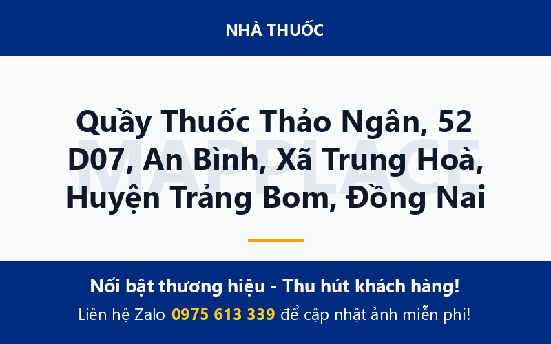 Quầy Thuốc Thảo Ngân, 52 D07, An Bình, Xã Trung Hoà, Huyện Trảng Bom, Đồng Nai