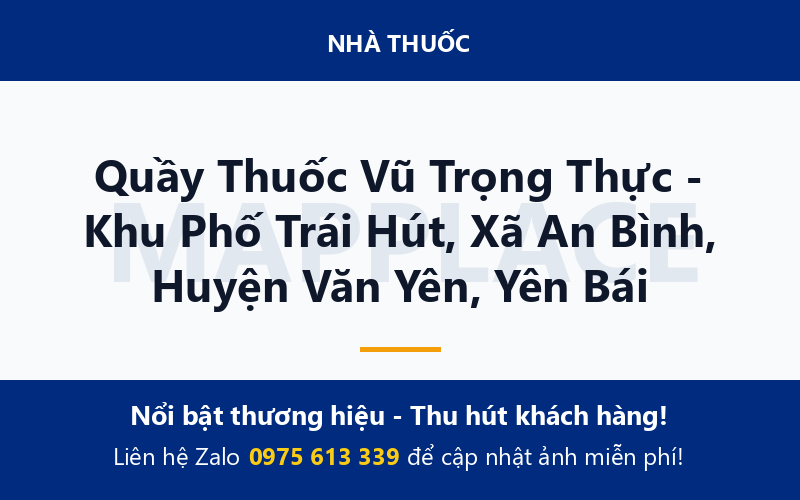 Quầy Thuốc Vũ Trọng Thực - Khu Phố Trái Hút, Xã An Bình, Huyện Văn Yên, Yên Bái