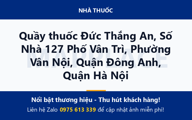 Quầy thuốc Đức Thắng An, Số Nhà 127 Phố Vân Trì, Phường Vân Nội, Quận Đông Anh, Quận Hà Nội