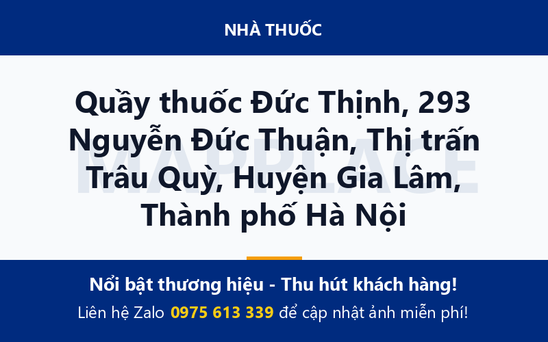 Quầy thuốc Đức Thịnh, 293 Nguyễn Đức Thuận, Thị trấn Trâu Quỳ, Huyện Gia Lâm, Thành phố Hà Nội