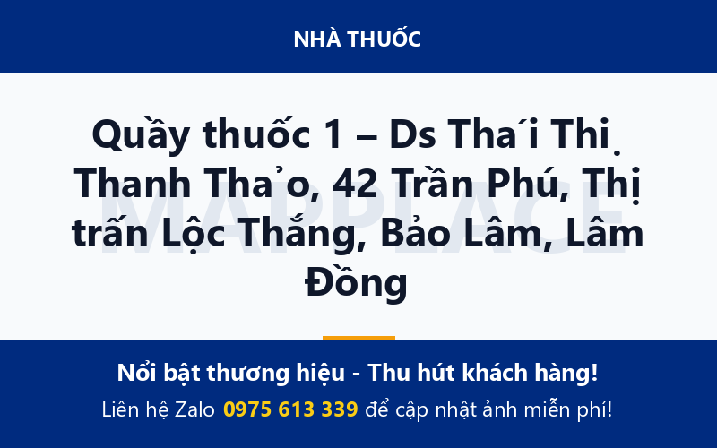 Quầy thuốc 1 – Ds Thái Thị Thanh Thảo, 42 Trần Phú, Thị trấn Lộc Thắng, Bảo Lâm, Lâm Đồng
