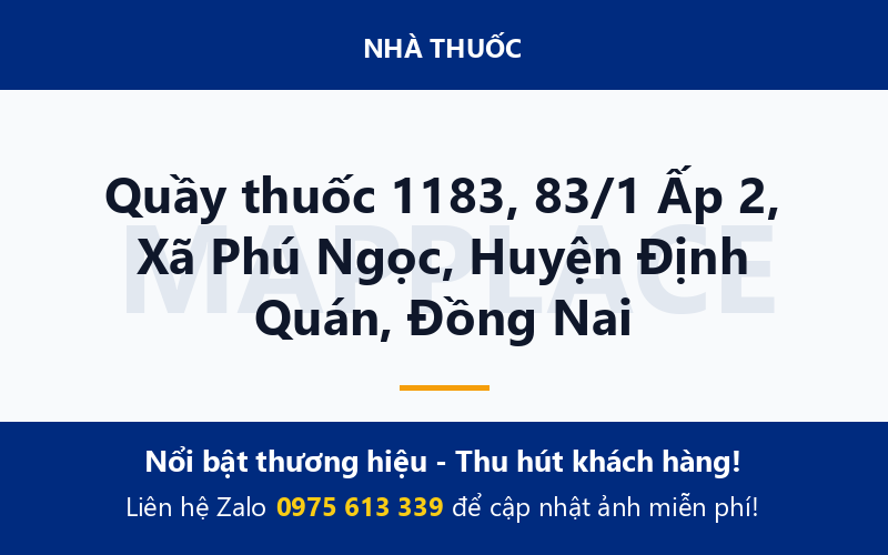 Quầy thuốc 1183, 83/1 Ấp 2, Xã Phú Ngọc, Huyện Định Quán, Đồng Nai