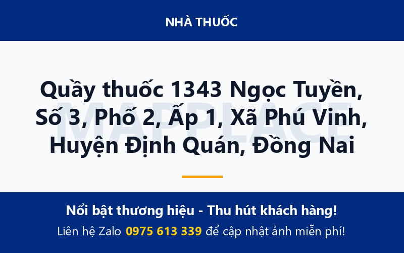 Quầy thuốc 1343 Ngọc Tuyền, Số 3, Phố 2, Ấp 1, Xã Phú Vinh, Huyện Định Quán, Đồng Nai