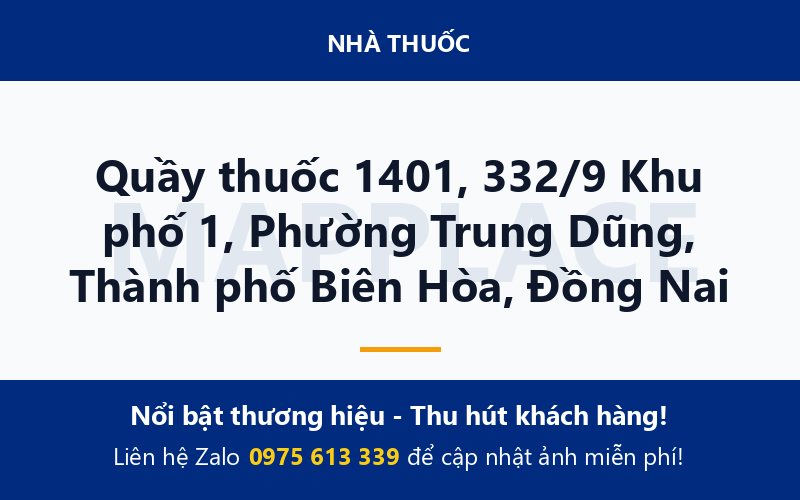 Quầy thuốc 1401, 332/9 Khu phố 1, Phường Trung Dũng, Thành phố Biên Hòa, Đồng Nai