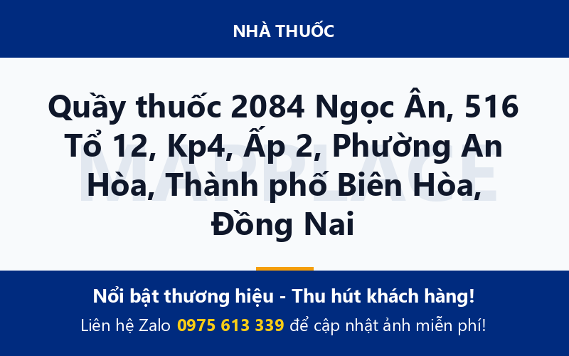 Quầy thuốc 2084 Ngọc Ân, 516 Tổ 12, Kp4, Ấp 2, Phường An Hòa, Thành phố Biên Hòa, Đồng Nai