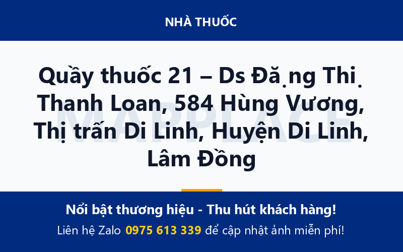 Quầy thuốc 21 – Ds Đặng Thị Thanh Loan, 584 Hùng Vương, Thị trấn Di Linh, Huyện Di Linh, Lâm Đồng