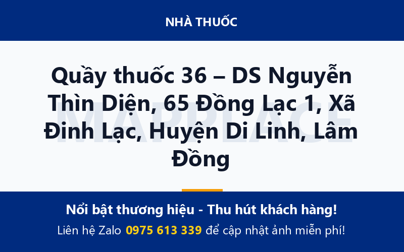 Quầy thuốc 36 – DS Nguyễn Thìn Diện, 65 Đồng Lạc 1, Xã Đinh Lạc, Huyện Di Linh, Lâm Đồng