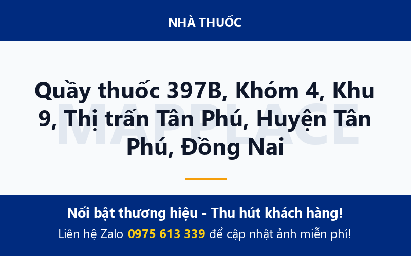 Quầy thuốc 397B, Khóm 4, Khu 9, Thị trấn Tân Phú, Huyện Tân Phú, Đồng Nai
