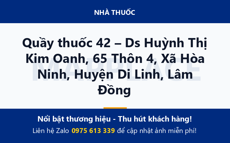 Quầy thuốc 42 – Ds Huỳnh Thị Kim Oanh, 65 Thôn 4, Xã Hòa Ninh, Huyện Di Linh, Lâm Đồng