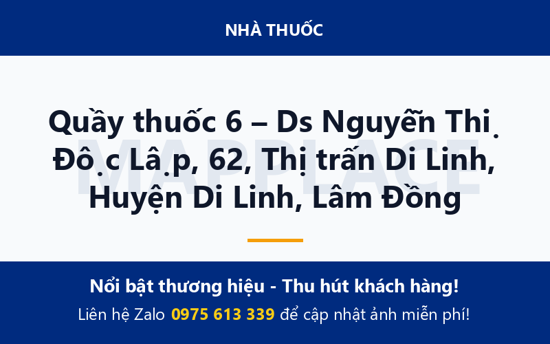 Quầy thuốc 6 – Ds Nguyễn Thị Độc Lập, 62, Thị trấn Di Linh, Huyện Di Linh, Lâm Đồng