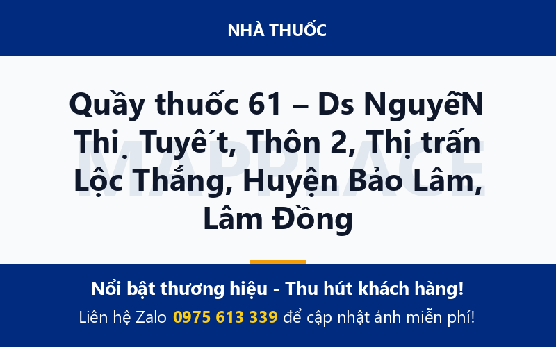 Quầy thuốc 61 – Ds NguyễN Thị Tuyết, Thôn 2, Thị trấn Lộc Thắng, Huyện Bảo Lâm, Lâm Đồng