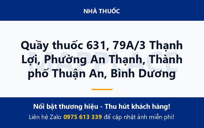 Quầy thuốc 631, 79A/3 Thạnh Lợi, Phường An Thạnh, Thành phố Thuận An, Bình Dương