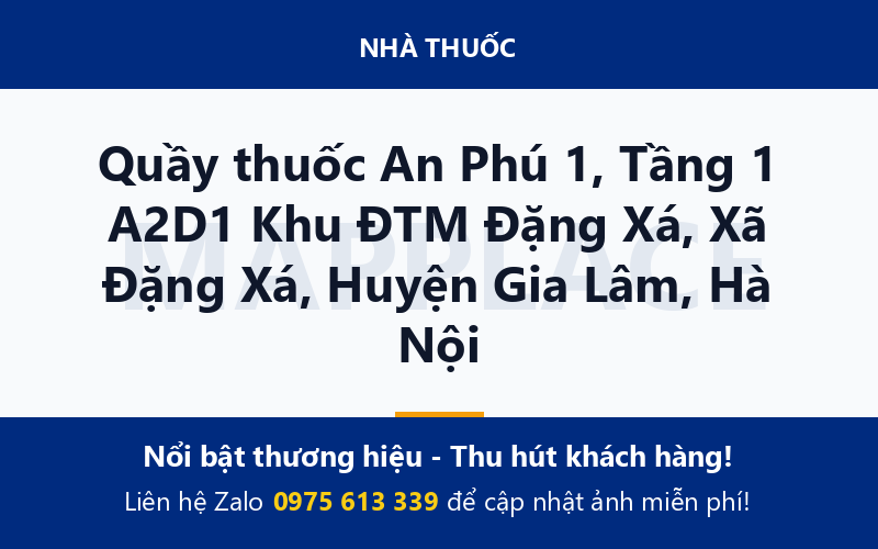 Quầy thuốc An Phú 1, Tầng 1 A2D1 Khu ĐTM Đặng Xá, Xã Đặng Xá, Huyện Gia Lâm, Hà Nội
