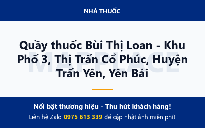 Quầy thuốc Bùi Thị Loan - Khu Phố 3, Thị Trấn Cổ Phúc, Huyện Trấn Yên, Yên Bái