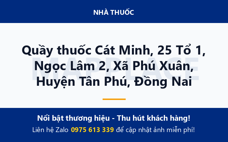 Quầy thuốc Cát Minh, 25 Tổ 1, Ngọc Lâm 2, Xã Phú Xuân, Huyện Tân Phú, Đồng Nai