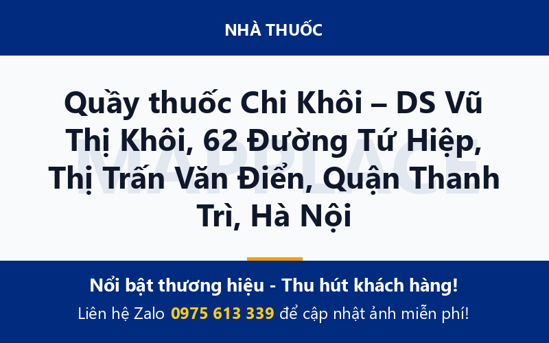 Quầy thuốc Chi Khôi – DS Vũ Thị Khôi, 62 Đường Tứ Hiệp, Thị Trấn Văn Điển, Quận Thanh Trì, Hà Nội