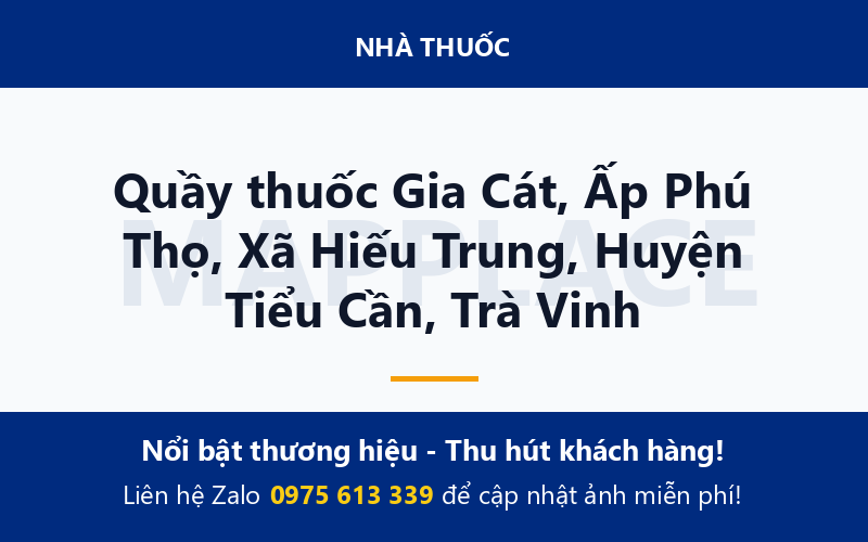 Quầy thuốc Gia Cát, Ấp Phú Thọ, Xã Hiếu Trung, Huyện Tiểu Cần, Trà Vinh