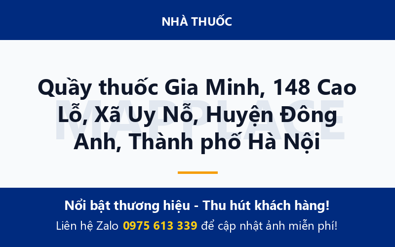 Quầy thuốc Gia Minh, 148 Cao Lỗ, Xã Uy Nỗ, Huyện Đông Anh, Thành phố Hà Nội