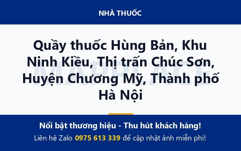 Quầy thuốc Hùng Bản, Khu Ninh Kiều, Thị trấn Chúc Sơn, Huyện Chương Mỹ, Thành phố Hà Nội