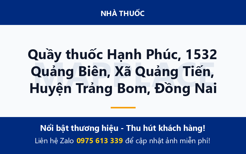 Quầy thuốc Hạnh Phúc, 1532 Quảng Biên, Xã Quảng Tiến, Huyện Trảng Bom, Đồng Nai