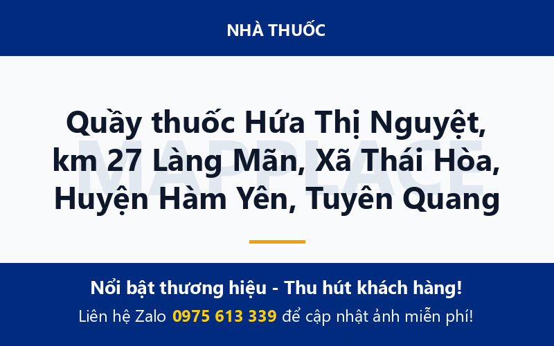 Quầy thuốc Hứa Thị Nguyệt, km 27 Làng Mãn, Xã Thái Hòa, Huyện Hàm Yên, Tuyên Quang