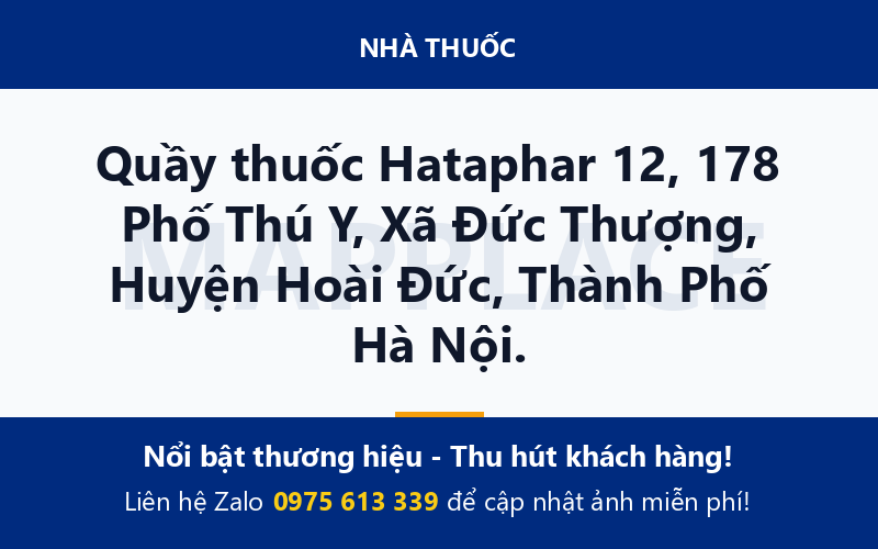 Quầy thuốc Hataphar 12, 178 Phố Thú Y, Xã Đức Thượng, Huyện Hoài Đức, Thành Phố Hà Nội.