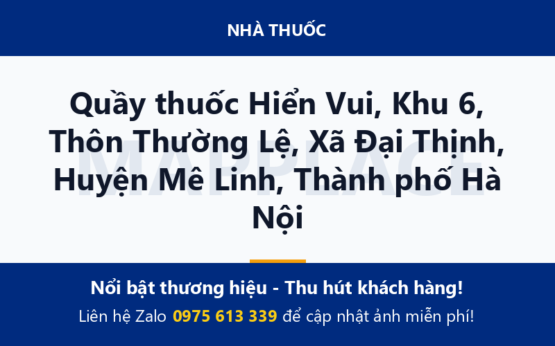 Quầy thuốc Hiển Vui, Khu 6, Thôn Thường Lệ, Xã Đại Thịnh, Huyện Mê Linh, Thành phố Hà Nội