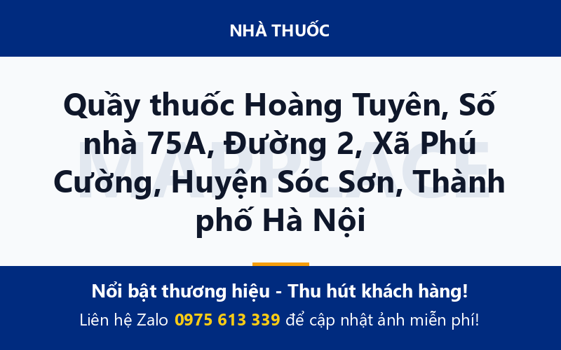 Quầy thuốc Hoàng Tuyên, Số nhà 75A, Đường 2, Xã Phú Cường, Huyện Sóc Sơn, Thành phố Hà Nội