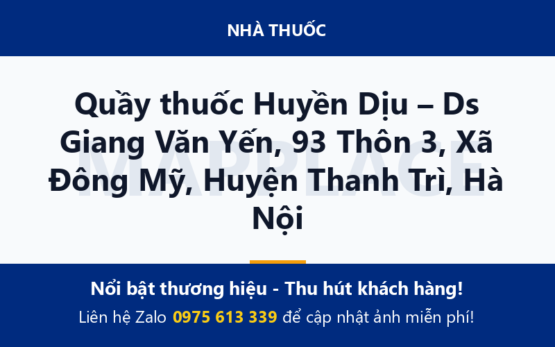 Quầy thuốc Huyền Dịu – Ds Giang Văn Yến, 93 Thôn 3, Xã Đông Mỹ, Huyện Thanh Trì, Hà Nội