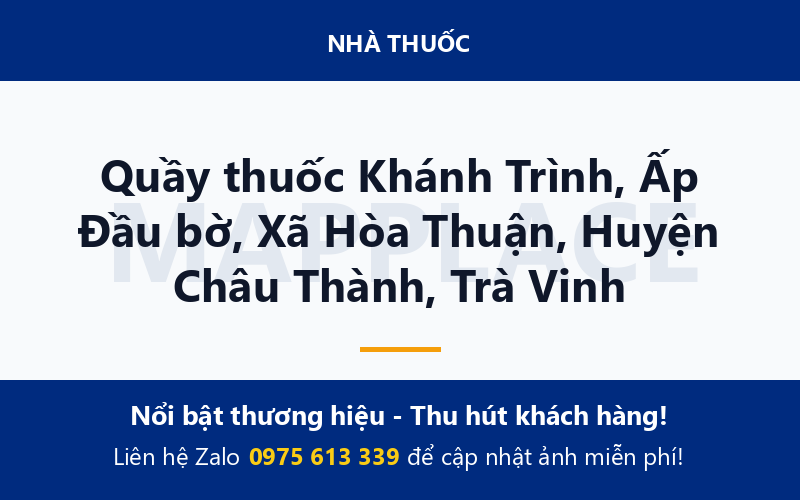 Quầy thuốc Khánh Trình, Ấp Đầu bờ, Xã Hòa Thuận, Huyện Châu Thành, Trà Vinh