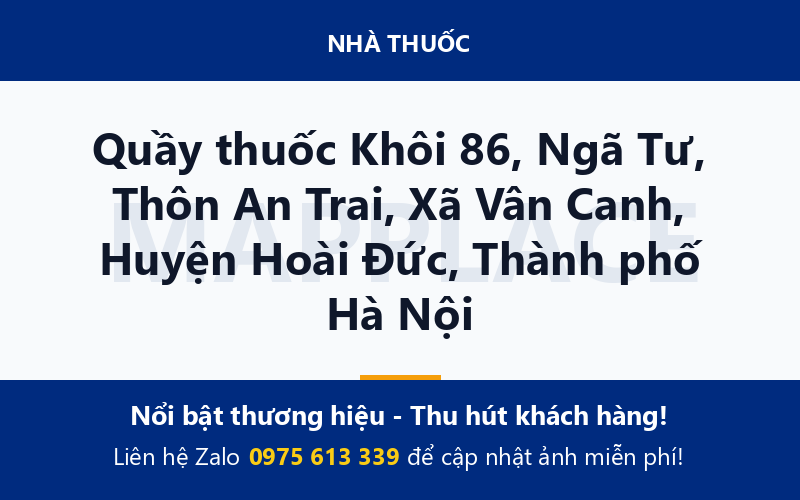 Quầy thuốc Khôi 86, Ngã Tư, Thôn An Trai, Xã Vân Canh, Huyện Hoài Đức, Thành phố Hà Nội